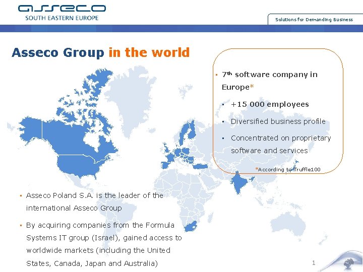 Solutions for Demanding Business Asseco Group in the world • 7 th software company