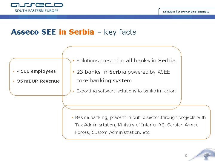 Solutions for Demanding Business Asseco SEE in Serbia – key facts • Solutions present