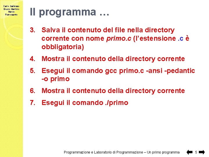 Carlo Gaibisso Bruno Martino Marco Pietrosanto Il programma … 3. Salva il contenuto del