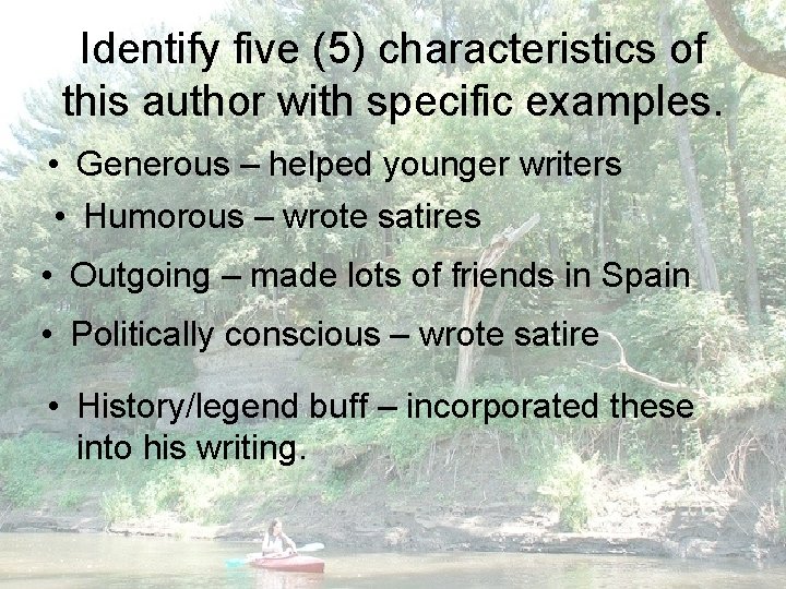 Identify five (5) characteristics of this author with specific examples. • Generous – helped