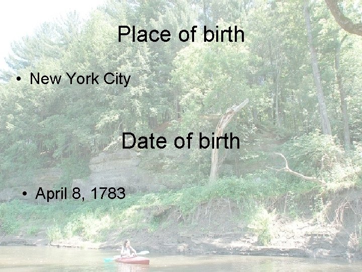 Place of birth • New York City Date of birth • April 8, 1783