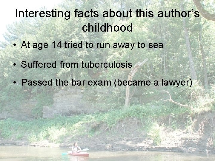 Interesting facts about this author’s childhood • At age 14 tried to run away