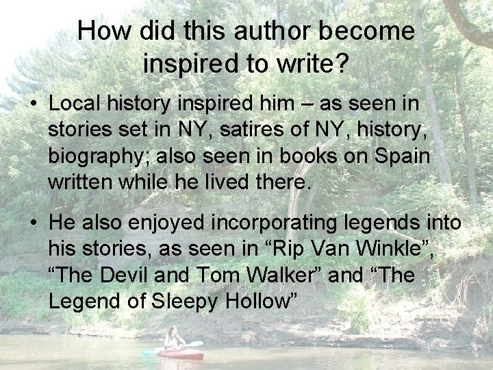 How did this author become inspired to write? • Local history inspired him –