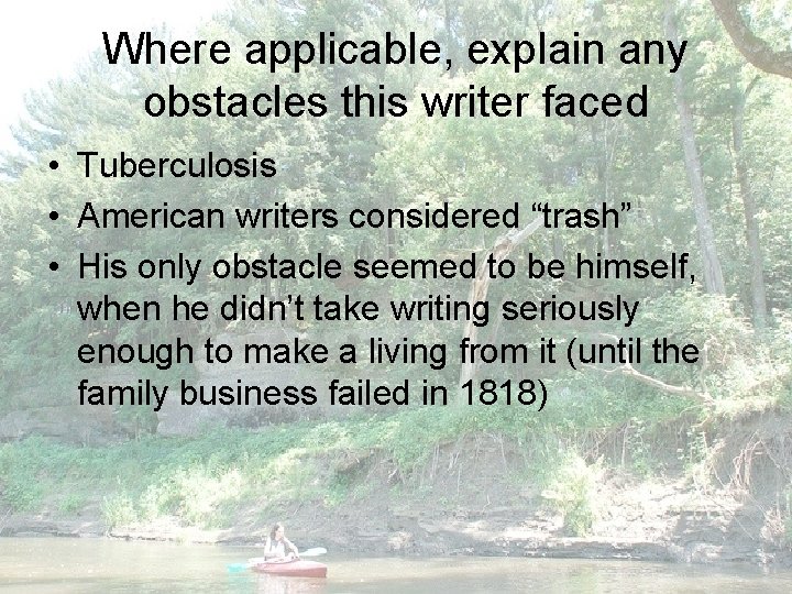 Where applicable, explain any obstacles this writer faced • Tuberculosis • American writers considered
