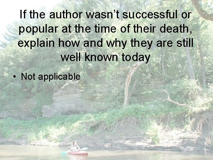 If the author wasn’t successful or popular at the time of their death, explain