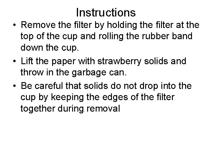 Instructions • Remove the filter by holding the filter at the top of the