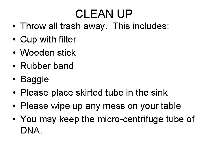 CLEAN UP • • Throw all trash away. This includes: Cup with filter Wooden