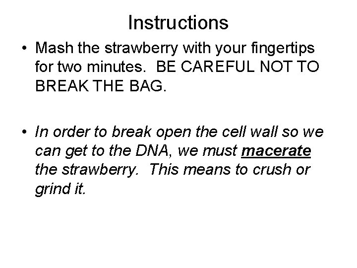 Instructions • Mash the strawberry with your fingertips for two minutes. BE CAREFUL NOT