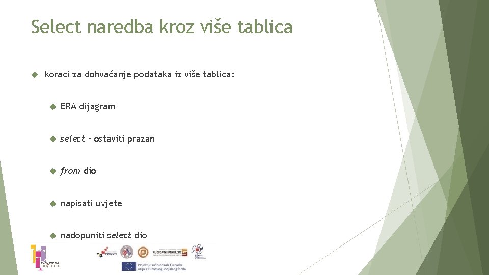 Select naredba kroz više tablica koraci za dohvaćanje podataka iz više tablica: ERA dijagram