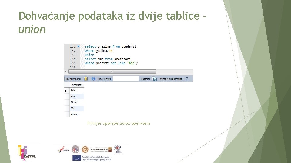 Dohvaćanje podataka iz dvije tablice – union Primjer uporabe union operatera 
