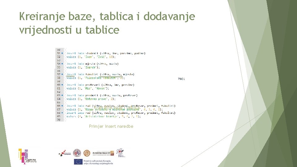 Kreiranje baze, tablica i dodavanje vrijednosti u tablice Kreiranje baze i tablica Primjer insert
