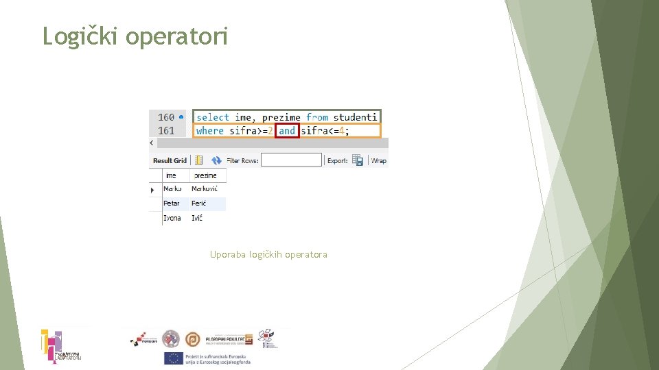 Logički operatori Uporaba logičkih operatora 
