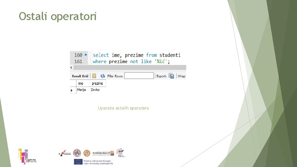 Ostali operatori Uporaba ostalih operatora 