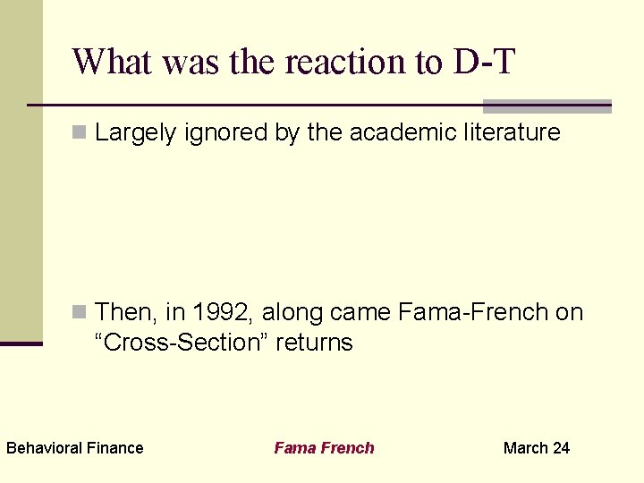What was the reaction to D-T n Largely ignored by the academic literature n