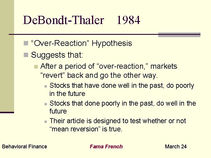De. Bondt-Thaler 1984 n “Over-Reaction” Hypothesis n Suggests that: n After a period of