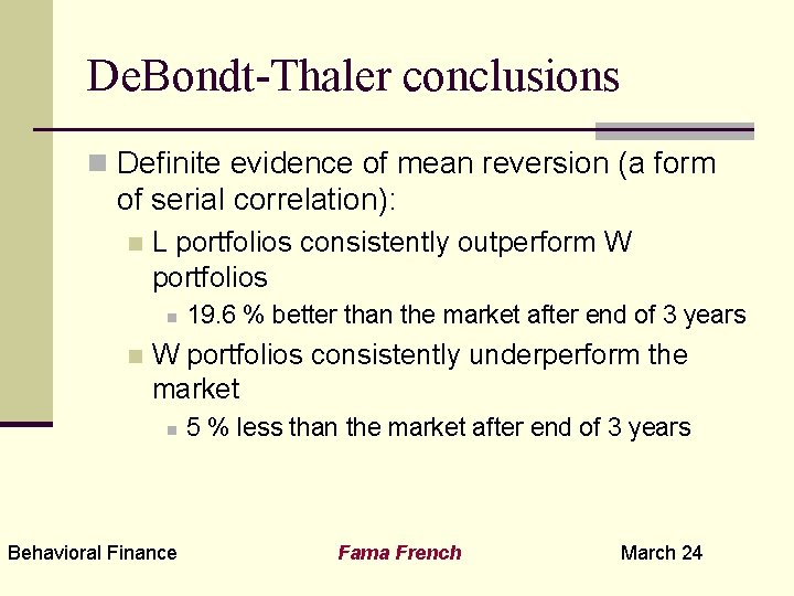 De. Bondt-Thaler conclusions n Definite evidence of mean reversion (a form of serial correlation):