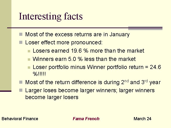 Interesting facts n Most of the excess returns are in January n Loser effect