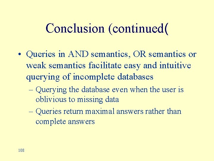 Conclusion (continued( • Queries in AND semantics, OR semantics or weak semantics facilitate easy