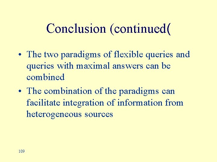 Conclusion (continued( • The two paradigms of flexible queries and queries with maximal answers