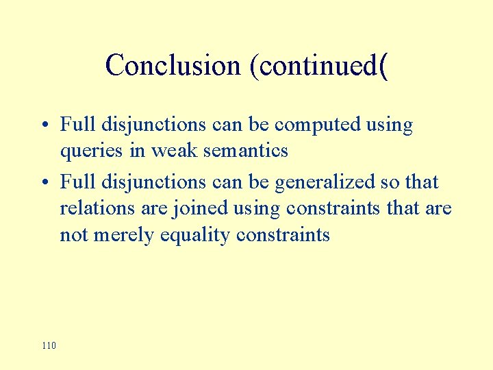 Conclusion (continued( • Full disjunctions can be computed using queries in weak semantics •