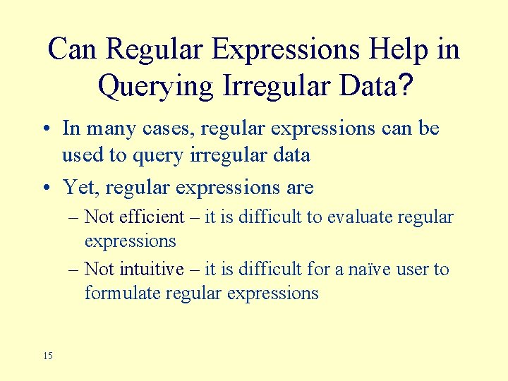 Can Regular Expressions Help in Querying Irregular Data? • In many cases, regular expressions