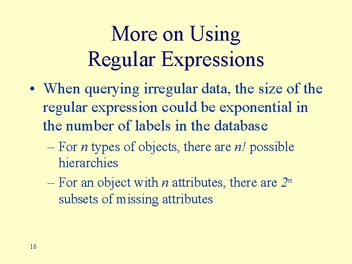 More on Using Regular Expressions • When querying irregular data, the size of the