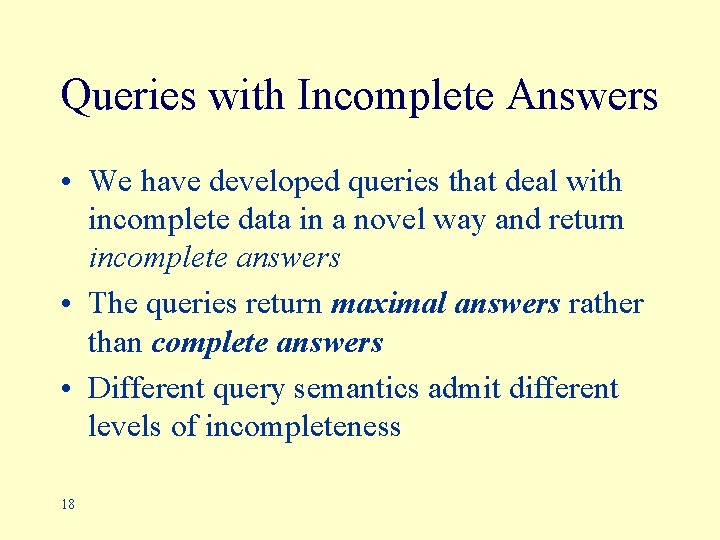 Queries with Incomplete Answers • We have developed queries that deal with incomplete data