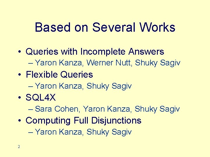 Based on Several Works • Queries with Incomplete Answers – Yaron Kanza, Werner Nutt,