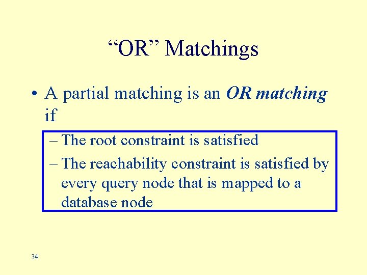 “OR” Matchings • A partial matching is an OR matching if – The root