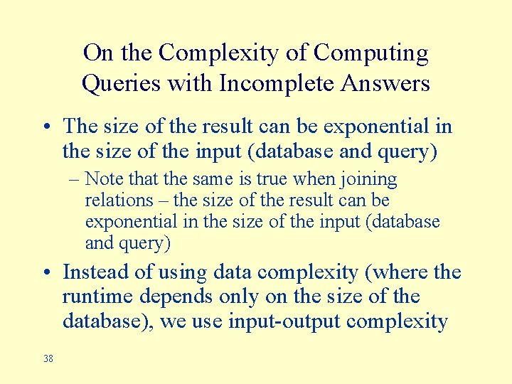 On the Complexity of Computing Queries with Incomplete Answers • The size of the