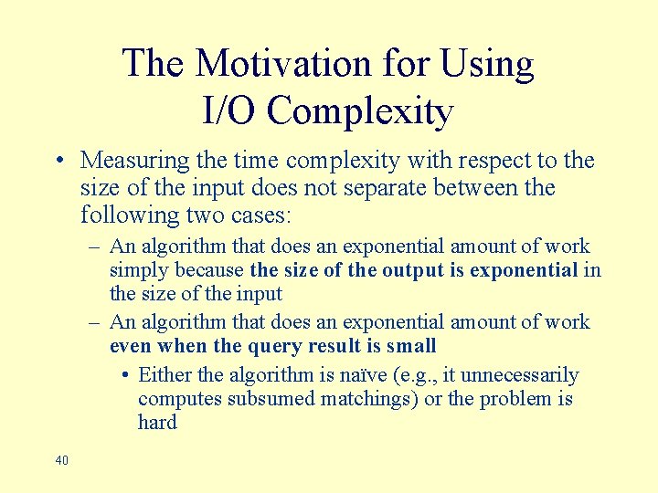 The Motivation for Using I/O Complexity • Measuring the time complexity with respect to