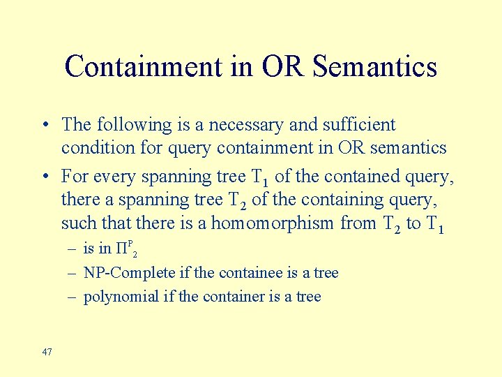 Containment in OR Semantics • The following is a necessary and sufficient condition for