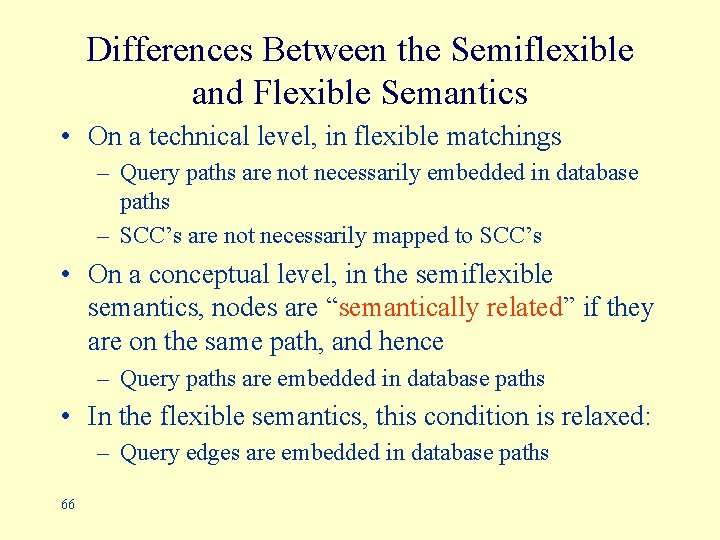 Differences Between the Semiflexible and Flexible Semantics • On a technical level, in flexible