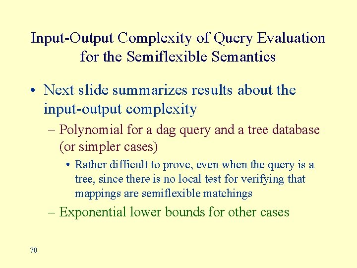 Input-Output Complexity of Query Evaluation for the Semiflexible Semantics • Next slide summarizes results