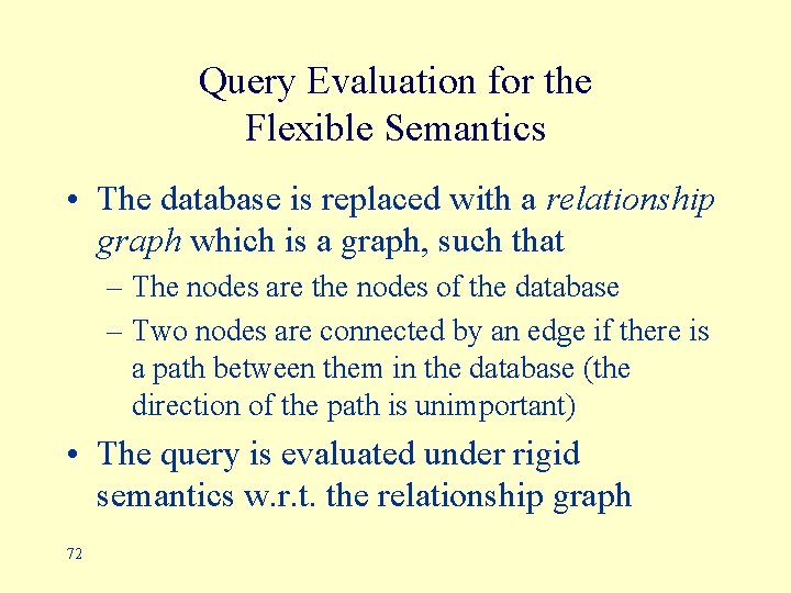 Query Evaluation for the Flexible Semantics • The database is replaced with a relationship