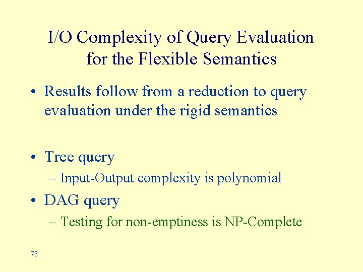 I/O Complexity of Query Evaluation for the Flexible Semantics • Results follow from a