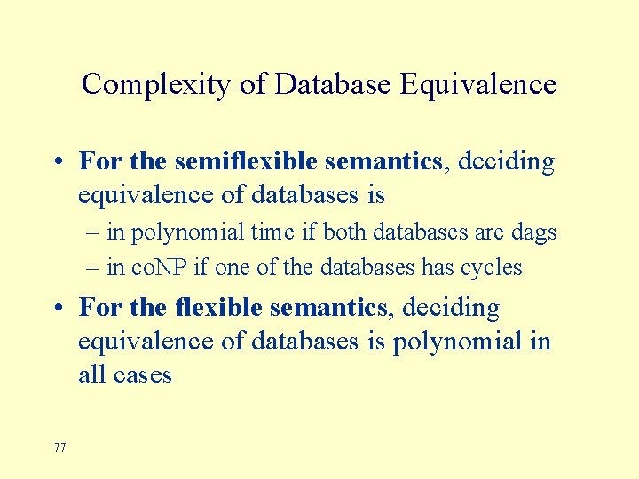 Complexity of Database Equivalence • For the semiflexible semantics, deciding equivalence of databases is