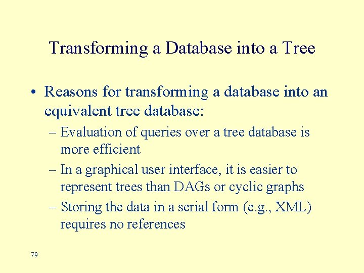 Transforming a Database into a Tree • Reasons for transforming a database into an