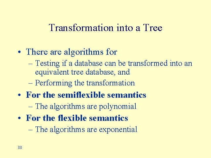 Transformation into a Tree • There algorithms for – Testing if a database can