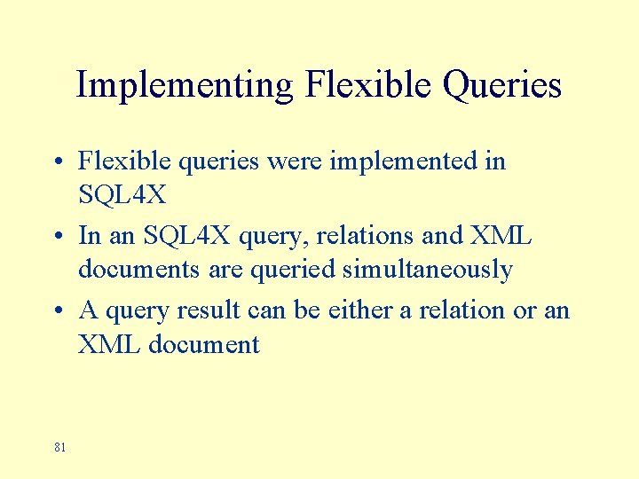 Implementing Flexible Queries • Flexible queries were implemented in SQL 4 X • In