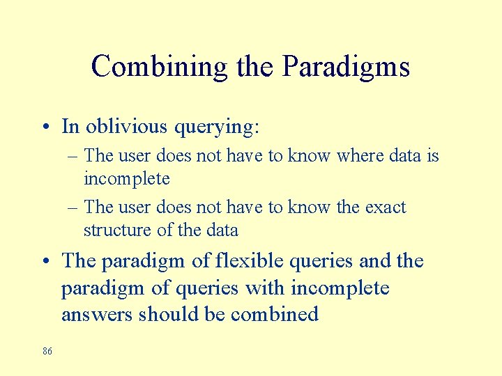 Combining the Paradigms • In oblivious querying: – The user does not have to