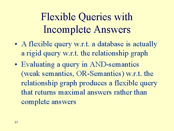 Flexible Queries with Incomplete Answers • A flexible query w. r. t. a database