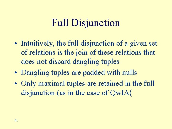 Full Disjunction • Intuitively, the full disjunction of a given set of relations is