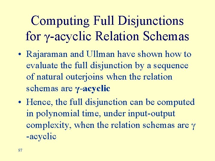 Computing Full Disjunctions for γ-acyclic Relation Schemas • Rajaraman and Ullman have shown how