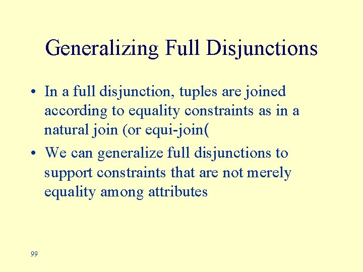 Generalizing Full Disjunctions • In a full disjunction, tuples are joined according to equality