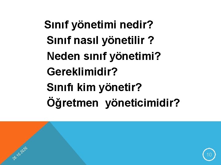 Sınıf yönetimi nedir? Sınıf nasıl yönetilir ? Neden sınıf yönetimi? Gereklimidir? Sınıfı kim yönetir?