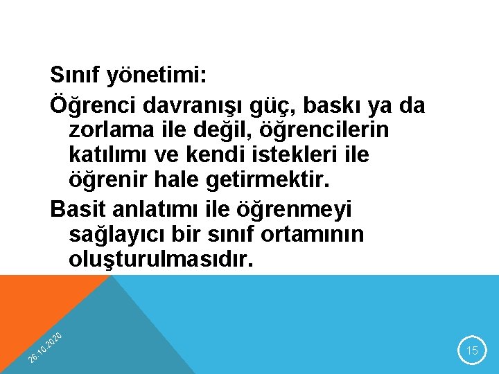 Sınıf yönetimi: Öğrenci davranışı güç, baskı ya da zorlama ile değil, öğrencilerin katılımı ve