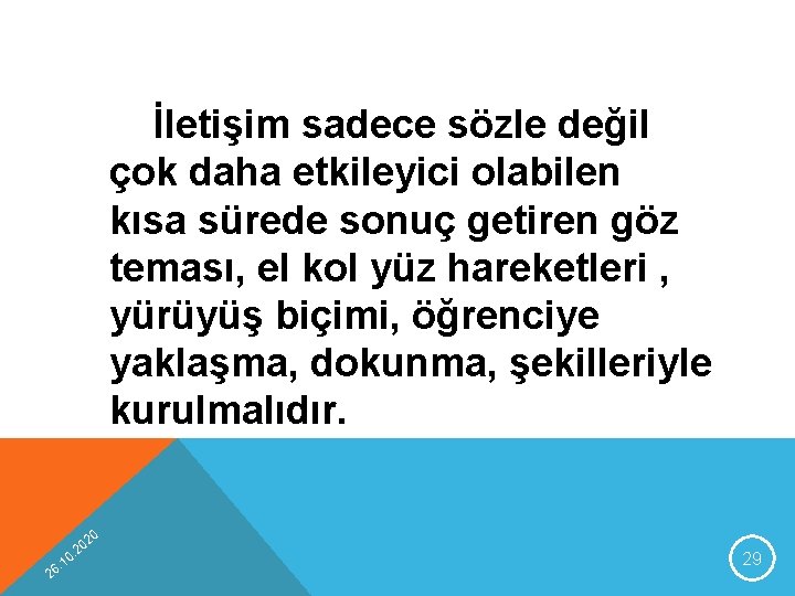 İletişim sadece sözle değil çok daha etkileyici olabilen kısa sürede sonuç getiren göz teması,