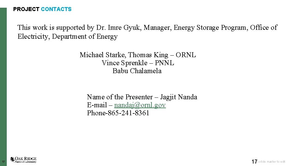 PROJECT CONTACTS This work is supported by Dr. Imre Gyuk, Manager, Energy Storage Program,