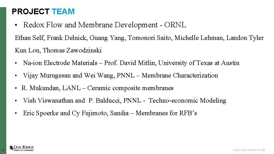 PROJECT TEAM • Redox Flow and Membrane Development - ORNL Ethan Self, Frank Delnick,